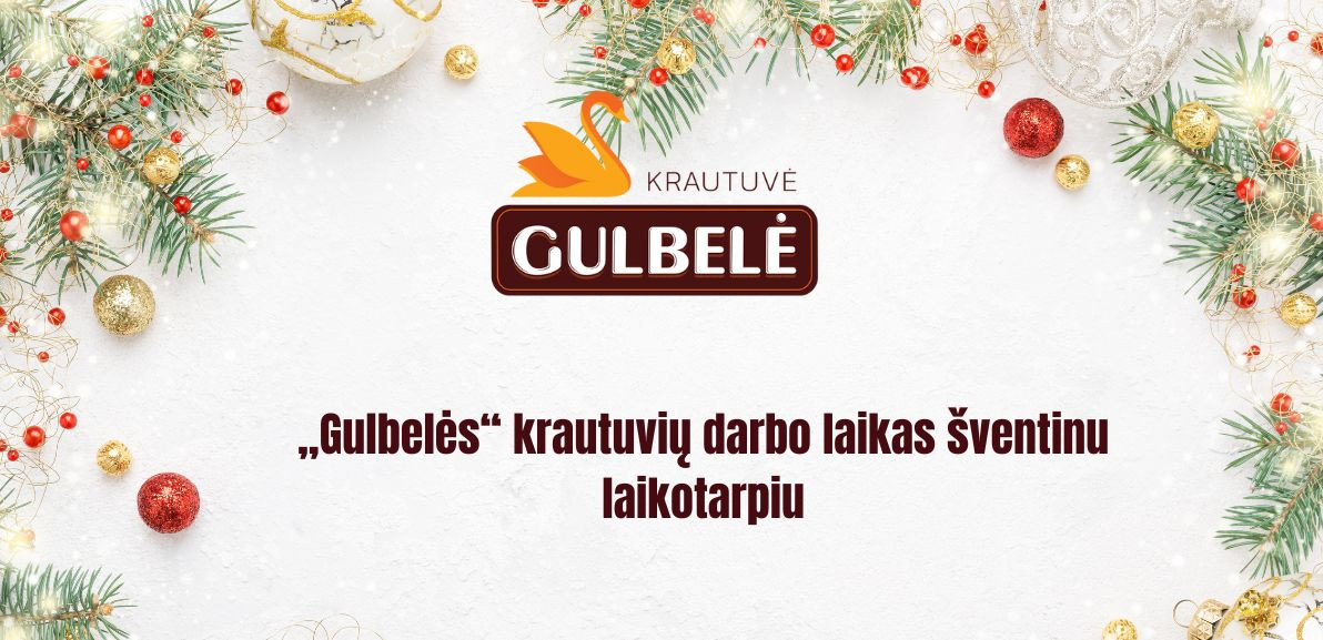 Gulbelės darbo laikas 2025 metų gruodis